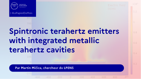  Lepapierdumois de mai : “Spintronic terahertz emitters with integrated metallic terahertz cavities” 